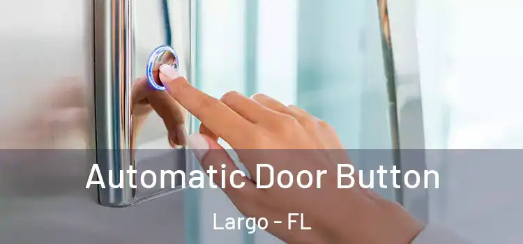  Automatic Door Button Largo - FL