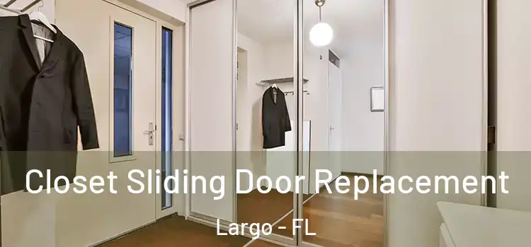 Closet Sliding Door Replacement Largo - FL