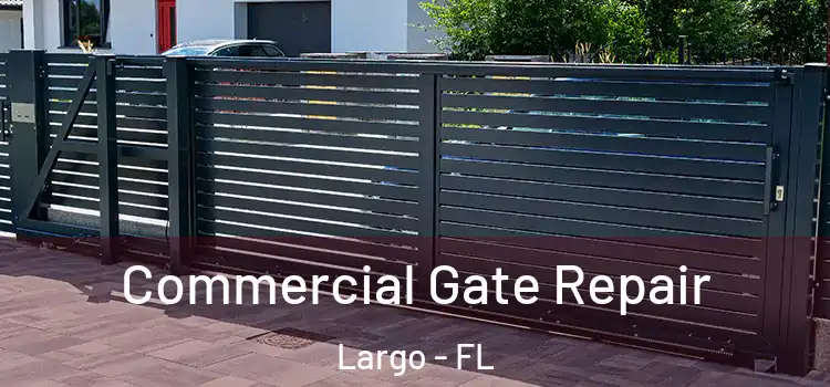Commercial Gate Repair Largo - FL