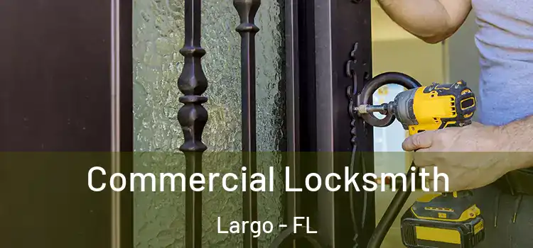  Commercial Locksmith Largo - FL