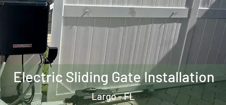  Electric Sliding Gate Installation Largo - FL