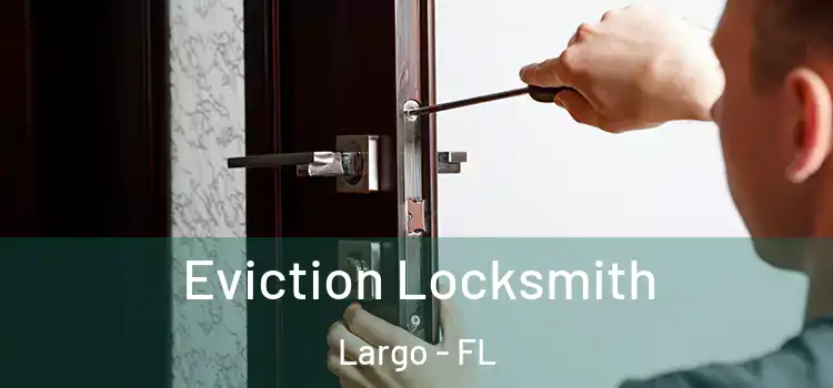  Eviction Locksmith Largo - FL