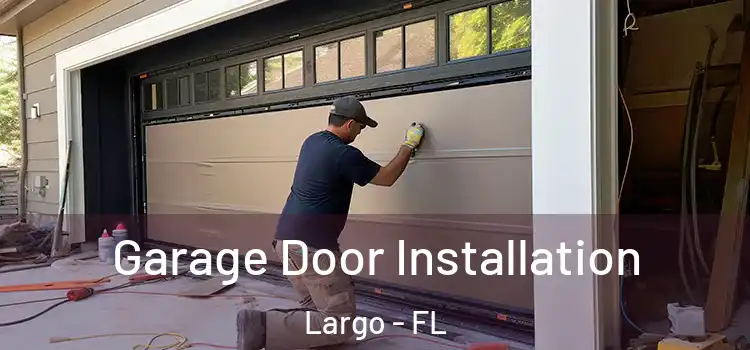  Garage Door Installation Largo - FL