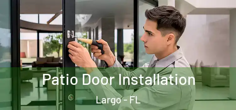  Patio Door Installation Largo - FL