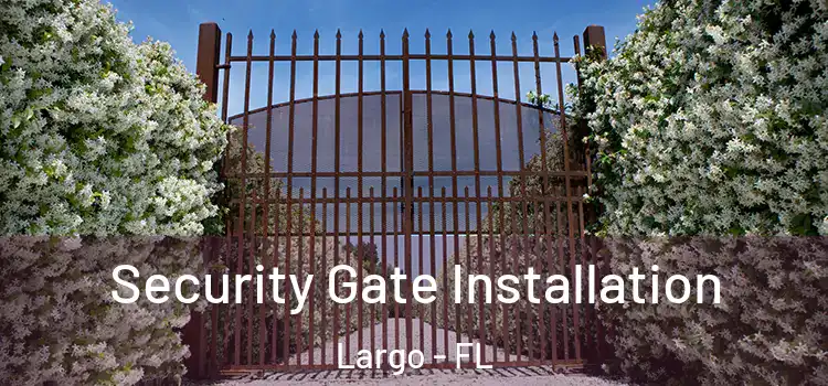  Security Gate Installation Largo - FL