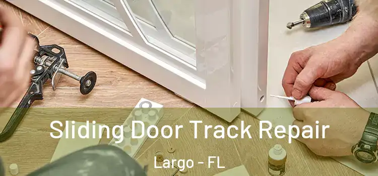  Sliding Door Track Repair Largo - FL